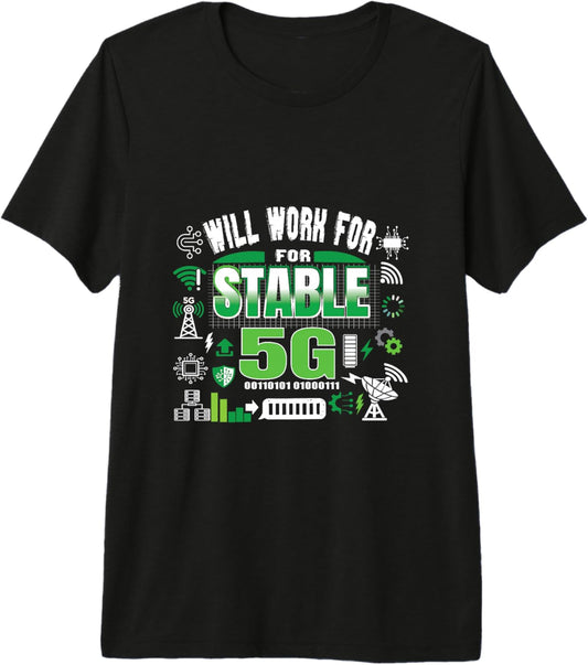 Cool Computer Tech Geek Humor Gamer Will Work for Stable 5G Premium T-Shirt