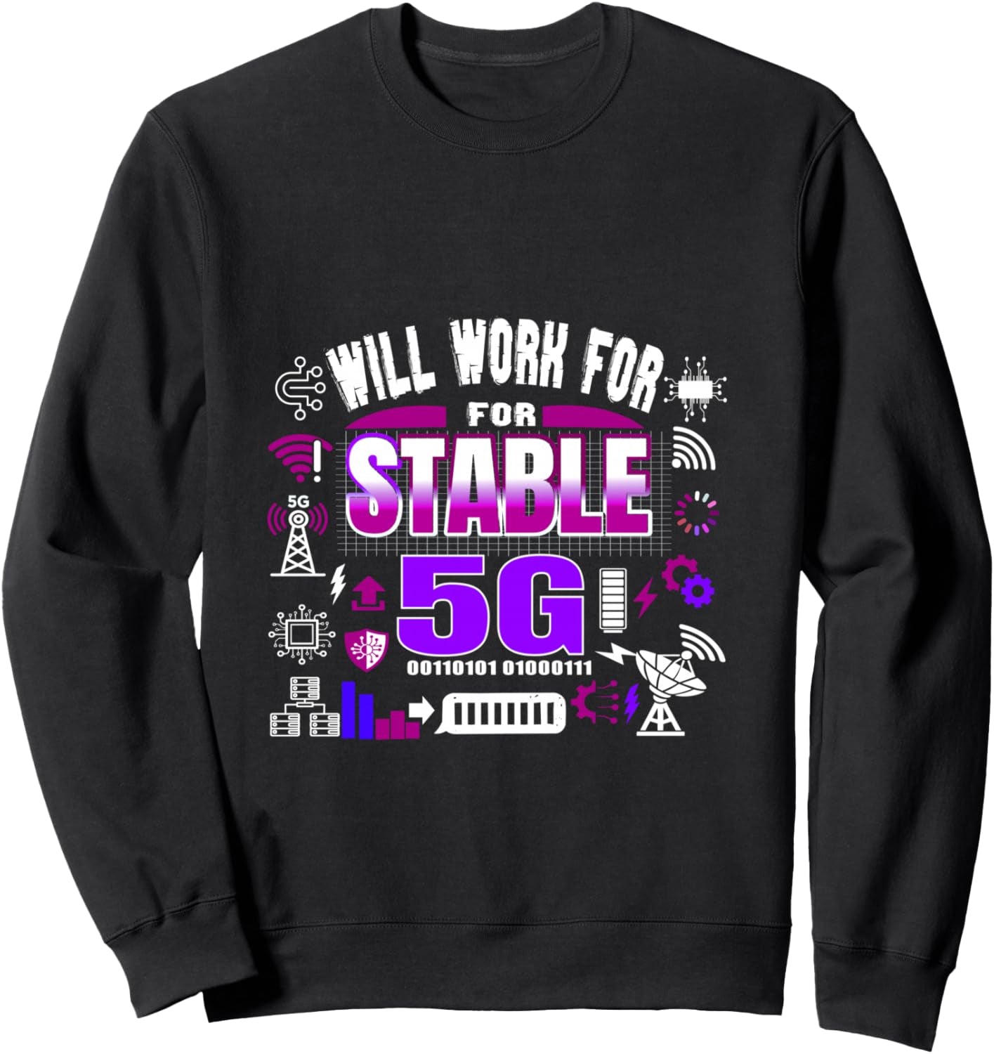 Cool Computer Tech Geek Humor Gamer Will Work for Stable 5G Sweatshirt